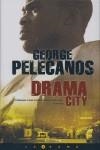 DRAMA CITY | 9788466636834 | PELECANOS, GEORGE | Librería Castillón - Comprar libros online Aragón, Barbastro