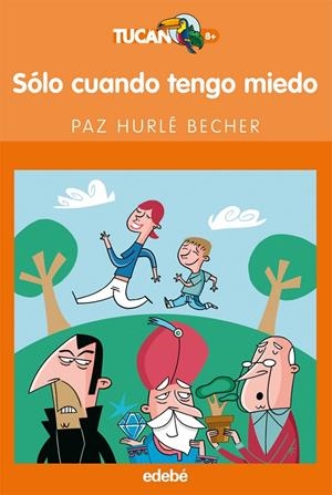 SOLO CUANDO TENGO MIEDO - TUCAN 8+ | 9788423688647 | HURLE BECHER, PAZ | Librería Castillón - Comprar libros online Aragón, Barbastro
