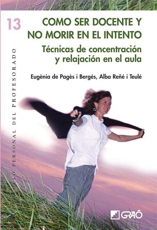 COMO SER DOCENTE Y NO MORIR EN EL INTENTO | 9788478275380 | PAGES BERGES, EUGENIA DE; REÑE TEULE, ALBA | Librería Castillón - Comprar libros online Aragón, Barbastro