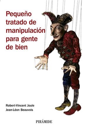 PEQUEÑO TRATADO DE MANIPULACION PARA GENTE DE BIEN | 9788436821918 | JOULE, ROBERT-VINCENT | Librería Castillón - Comprar libros online Aragón, Barbastro