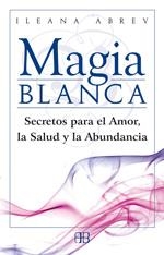 MAGIA BLANCA | 9788496111608 | ABREV, ILEANA | Librería Castillón - Comprar libros online Aragón, Barbastro