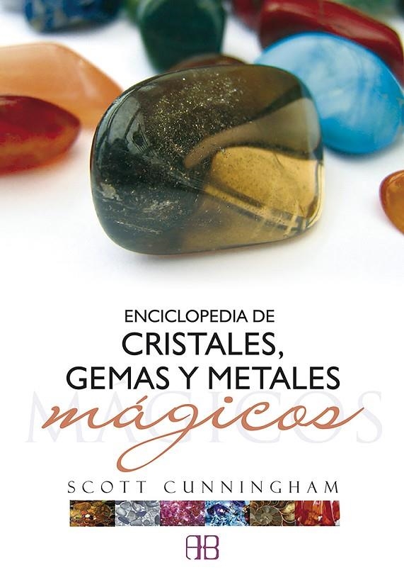 ENCICLOPEDIA DE CRISTALES GEMAS Y METALES MAGICOS | 9788496111615 | CUNNINGHAM, SCOTT | Librería Castillón - Comprar libros online Aragón, Barbastro