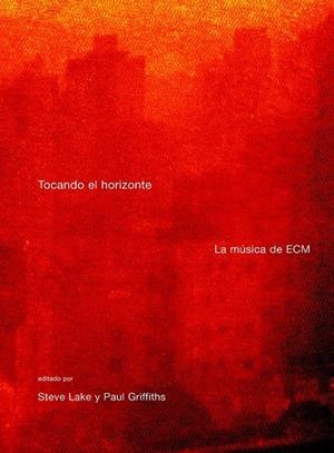 TOCANDO EL HORIZONTE : LA MUSICA DE ECM | 9788496879218 | Librería Castillón - Comprar libros online Aragón, Barbastro