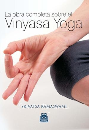 OBRA COMPLETA SOBRE EL VINYASA YOGA, LA | 9788480199704 | RAMASWAMI, SRIVATSA | Librería Castillón - Comprar libros online Aragón, Barbastro