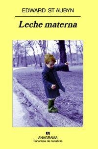 LECHE MATERNA | 9788433974785 | ST. AUBYN, EDWARD | Librería Castillón - Comprar libros online Aragón, Barbastro
