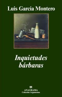 INQUIETUDES BÁRBARAS | 9788433962720 | GARCIA MONTERO, LUIS | Librería Castillón - Comprar libros online Aragón, Barbastro
