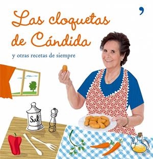 CLOQUETAS DE CÁNDIDA Y OTRAS RECETAS DE SIEMPRE, LAS | 9788484607038 | CANDIDA | Librería Castillón - Comprar libros online Aragón, Barbastro