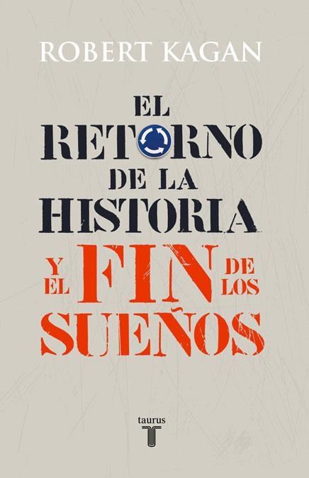RETORNO DE LA HISTORIA Y EL FIN DE LOS SUEÑOS, EL | 9788430606627 | KAGAN, ROBERT | Librería Castillón - Comprar libros online Aragón, Barbastro