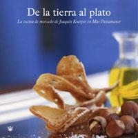 DE LA TIERRA AL PLATO : COCINA MERCADO JOAQUIN KOERPER | 9788498672251 | KOERPER, JOAQUIN | Librería Castillón - Comprar libros online Aragón, Barbastro