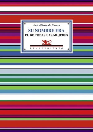 SU NOMBRE ERA : EL DE TODAS LAS MUJERES 3ED | 9788484723868 | DE CUENCA, LUIS ALBERTO | Librería Castillón - Comprar libros online Aragón, Barbastro