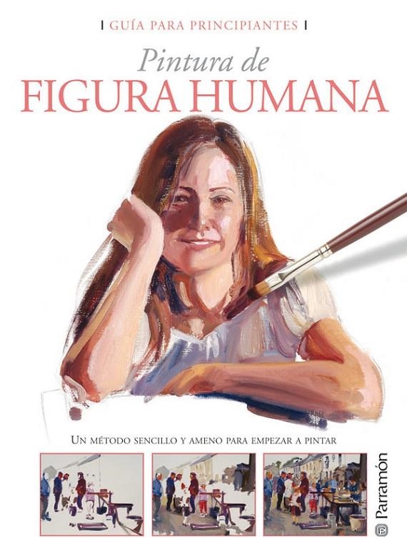 PINTURA DE FIGURA HUMANA : GUIA PARA PRINCIPIANTES | 9788434233034 | Librería Castillón - Comprar libros online Aragón, Barbastro