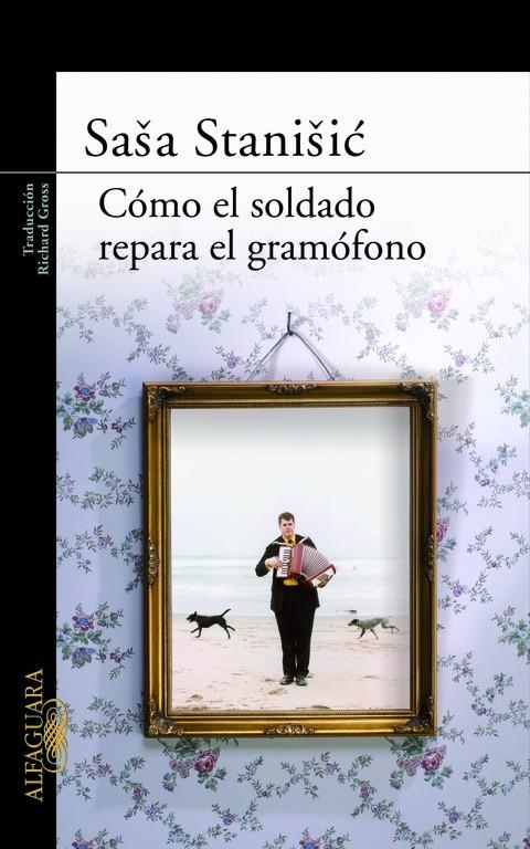 COMO EL SOLDADO REPARO EL GRAMOFOMO | 9788420473819 | STANISIC, SASA | Librería Castillón - Comprar libros online Aragón, Barbastro