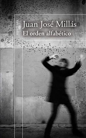 ORDEN ALFABETICO, EL | 9788420473758 | Juan José Millás | Librería Castillón - Comprar libros online Aragón, Barbastro