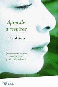 APRENDE A RESPIRAR | 9788498670394 | LODES, HILTRUD | Librería Castillón - Comprar libros online Aragón, Barbastro