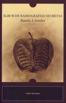 ALBUM DE RADIOGRAFIAS SECRETAS | 9788496911055 | SENDER, RAMON J. | Librería Castillón - Comprar libros online Aragón, Barbastro