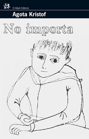 NO IMPORTA | 9788476698228 | KRISTOF, AGOTA | Librería Castillón - Comprar libros online Aragón, Barbastro