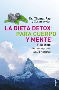 DIETA DETOX PARA CUERPO Y MENTE, LA | 9788498672060 | RAU, THOMAS; WYLER, SUSAN | Librería Castillón - Comprar libros online Aragón, Barbastro