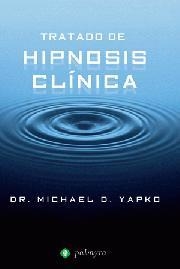 TRATADO DE HIPNOSIS CLINICA | 9788496665347 | YAPKO, MICHAEL D. | Librería Castillón - Comprar libros online Aragón, Barbastro