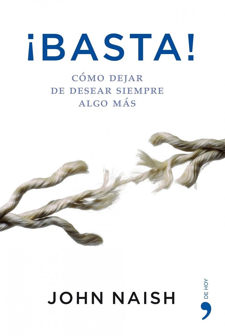 BASTA : COMO DEJAR DE DESEAR SIEMPRE ALGO MAS | 9788484607137 | NAISH, JOHN | Librería Castillón - Comprar libros online Aragón, Barbastro