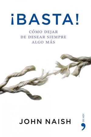 BASTA : COMO DEJAR DE DESEAR SIEMPRE ALGO MAS | 9788484607137 | NAISH, JOHN | Librería Castillón - Comprar libros online Aragón, Barbastro