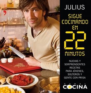 SIGUE COCINANDO EN 22 MINUTOS | 9788484607175 | JULIUS | Librería Castillón - Comprar libros online Aragón, Barbastro