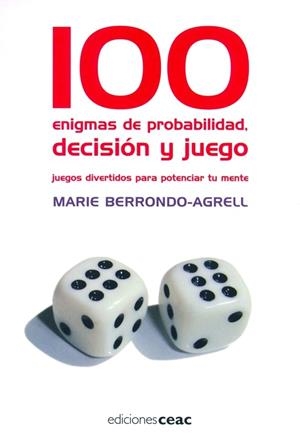100 ENIGMAS PROBABILIDAD DECISION Y JUEGO | 9788432919053 | BERRONDO-AGRELL, MARIE | Librería Castillón - Comprar libros online Aragón, Barbastro