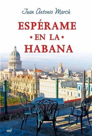 ESPÉRAME EN LA HABANA | 9788427034600 | MARCH, JUAN ANTONIO | Librería Castillón - Comprar libros online Aragón, Barbastro