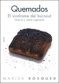 QUEMADOS : EL SINDROME DEL BURN OUT | 9788449321474 | BOSQUED, MARISA | Librería Castillón - Comprar libros online Aragón, Barbastro