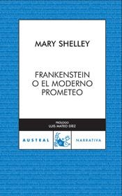 FRANKENSTEIN O EL MODERNO PROMETEO - AUSTRAL | 9788467028850 | SHELLEY, MARY | Librería Castillón - Comprar libros online Aragón, Barbastro