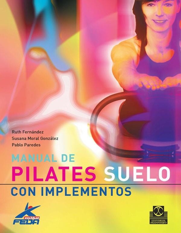 MANUAL DE PILATES SUELO CON IMPLEMENTOS | 9788480190411 | FERNANDEZ, RUTH Y OTROS | Librería Castillón - Comprar libros online Aragón, Barbastro