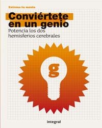 CONVIERTETE EN UN GENIO : POTENCIA LOS DOS HEMISFEIROS CEREB | 9788498672459 | Librería Castillón - Comprar libros online Aragón, Barbastro