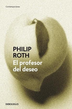 PROFESOR DEL DESEO, EL | 9788483467169 | Philip Roth | Librería Castillón - Comprar libros online Aragón, Barbastro