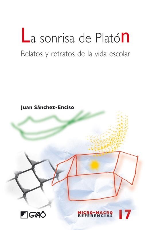 SONRISA DE PLATON, LA : RELATOS Y RETRATOS DE LA VIDA ESCOLA | 9788478276387 | SANCHEZ-ENCISO, JUAN | Librería Castillón - Comprar libros online Aragón, Barbastro