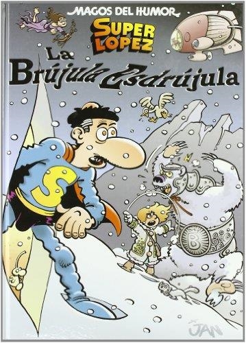 MAGOS DEL HUMOR 125 : SUPER LOPEZ BRUJULA ESDRUJULA | 9788466638548 | LOPEZ FERNANDEZ, JUAN | Librería Castillón - Comprar libros online Aragón, Barbastro