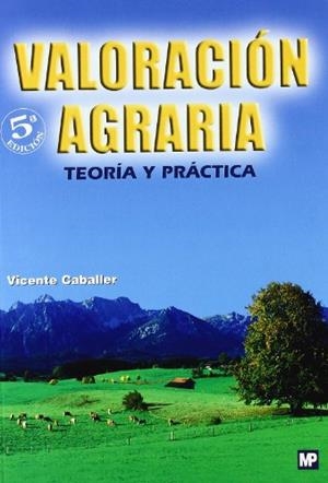 VALORACION AGRARIA 5ª EDICION | 9788484763451 | CABALLER, VICENTE | Librería Castillón - Comprar libros online Aragón, Barbastro