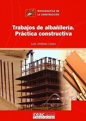 TRABAJOS DE ALBAÑILERIA : PRACTICA CONSTRUCTIVA | 9788432930638 | JIMENEZ LOPEZ, LUIS | Librería Castillón - Comprar libros online Aragón, Barbastro