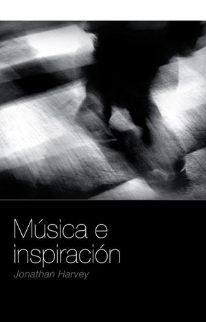 MUSICA E INSPIRACION | 9788496879300 | HARVEY, JONATHAN | Librería Castillón - Comprar libros online Aragón, Barbastro