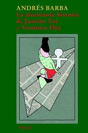 ALUCINANTE HISTORIA DE JUANITO TOT Y VERONICA FLUT, LA | 9788498412161 | BARBA, ANDRES | Librería Castillón - Comprar libros online Aragón, Barbastro