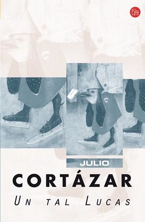 UN TAL LUCAS - PDL | 9788466321525 | CORTAZAR, JULIO | Librería Castillón - Comprar libros online Aragón, Barbastro