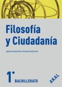1BACH FILOSOFIA Y CIUDADANIA ED.08 | 9788446029021 | GONZALEZ RUIZ, AGUSTIN Y FERNANDO | Librería Castillón - Comprar libros online Aragón, Barbastro