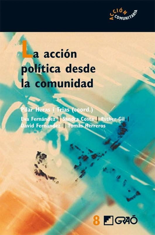 ACCION POLITICA DESDE LA COMUNIDAD, LA | 9788478276530 | HERAS I TRIAS, PILAR (COORD.) | Librería Castillón - Comprar libros online Aragón, Barbastro
