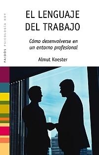 LENGUAJE DEL TRABAJO, EL | 9788449321566 | KOESTER, ALMUT | Librería Castillón - Comprar libros online Aragón, Barbastro