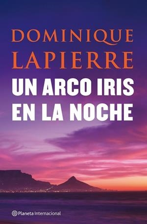 UN ARCO IRIS EN LA NOCHE | 9788408080954 | LAPIERRE, DOMINIQUE | Librería Castillón - Comprar libros online Aragón, Barbastro