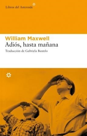 ADIOS HASTA MAÑANA | 9788493591489 | MAXWELL, WILLIAM | Librería Castillón - Comprar libros online Aragón, Barbastro