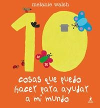 10 COSAS QUE PUEDO HACER PARA AYUDAR A MI MUNDO | 9788498671483 | WALSH, MELANIE | Librería Castillón - Comprar libros online Aragón, Barbastro