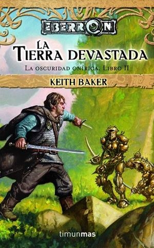TIERRA DEVASTADA, LA - OSCURIDAD ONIRICA 2 | 9788448036522 | BAKER, KEITH | Librería Castillón - Comprar libros online Aragón, Barbastro