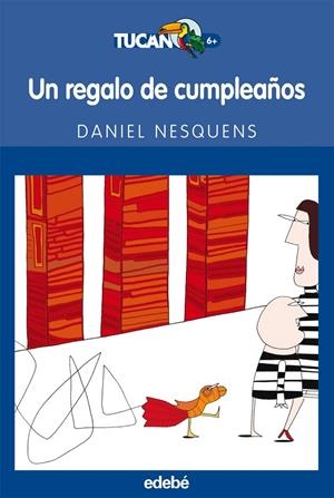 UN REGALO DE CUMPLEAÑOS - TUCAN AZUL | 9788423683420 | NESQUENS, DANIEL | Librería Castillón - Comprar libros online Aragón, Barbastro
