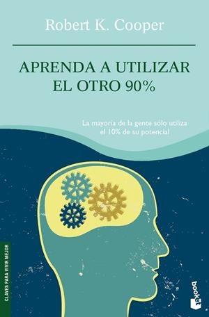 APRENDA A UTILIZAR EL OTRO 90% - BOOKET | 9788408081876 | COOPER, ROBERT K. | Librería Castillón - Comprar libros online Aragón, Barbastro