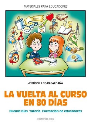 VUELTA AL CURSO EN 80 DIAS, LA | 9788498422092 | VILLEGAS SALDAÑA, JESUS | Librería Castillón - Comprar libros online Aragón, Barbastro