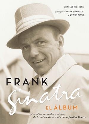 FRANK SINATRA : EL ALBUM | 9788496879034 | PIGNONE, CHARLES | Librería Castillón - Comprar libros online Aragón, Barbastro